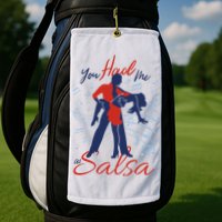 You Had Me At Salsa Golf Towel