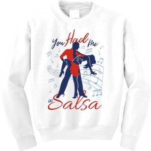 You Had Me At Salsa Kids Sweatshirt