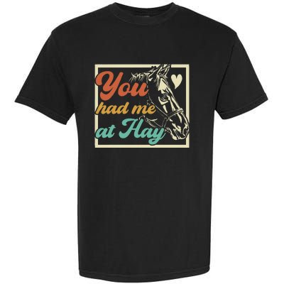 You Had Me At Hay Horse Pony Equestrian Horseback Riding Garment-Dyed Heavyweight T-Shirt