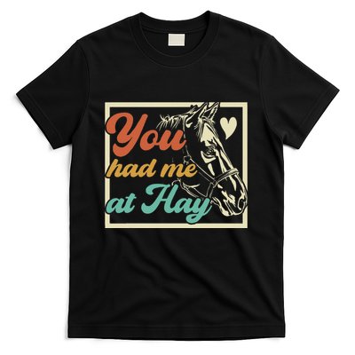 You Had Me At Hay Horse Pony Equestrian Horseback Riding T-Shirt