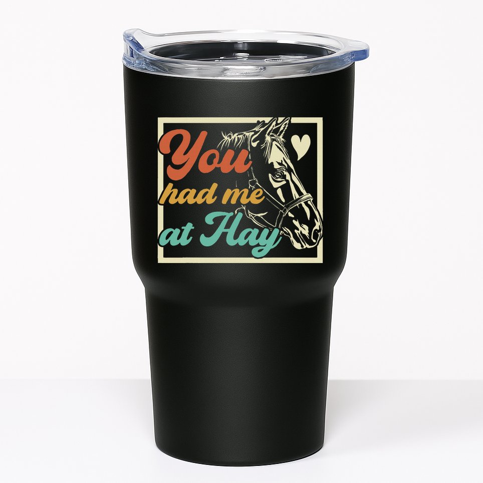 You Had Me At Hay Horse Pony Equestrian Horseback Riding Tumbler