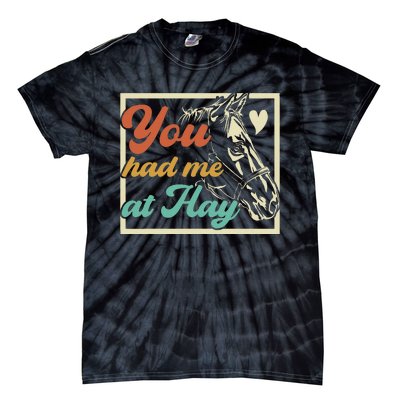 You Had Me At Hay Horse Pony Equestrian Horseback Riding Tie-Dye T-Shirt