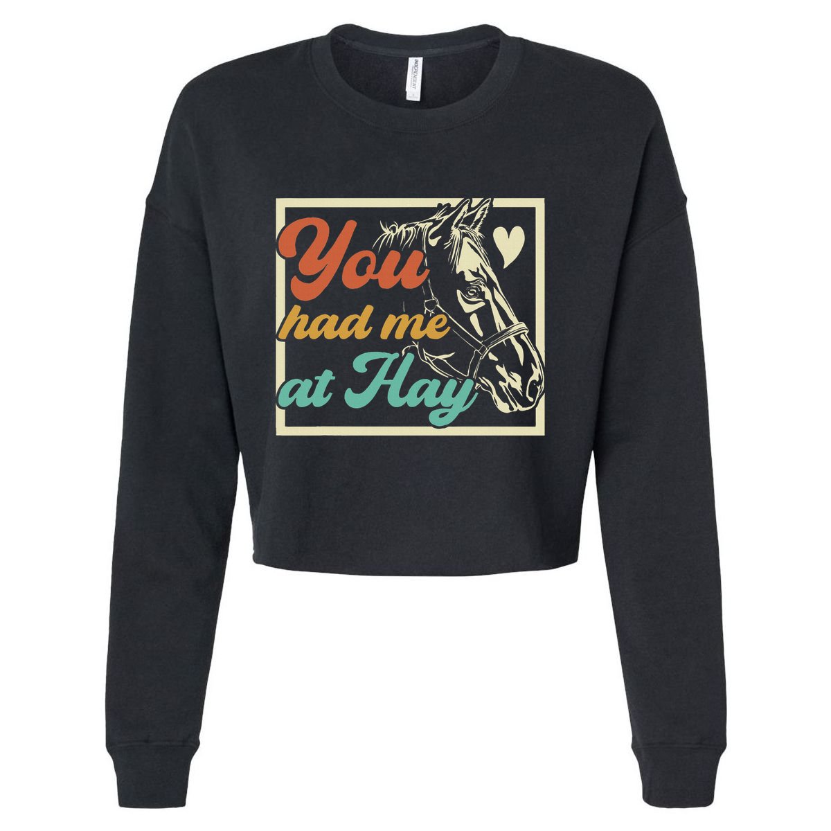 You Had Me At Hay Horse Pony Equestrian Horseback Riding Cropped Pullover Crew