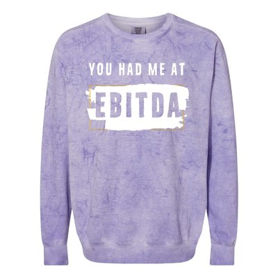 You Had Me At EBITDA Accountant Pun Funny Accounting Gift Colorblast Crewneck Sweatshirt