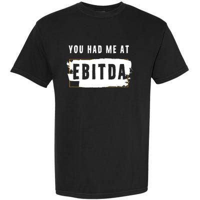 You Had Me At EBITDA Accountant Pun Funny Accounting Gift Garment-Dyed Heavyweight T-Shirt