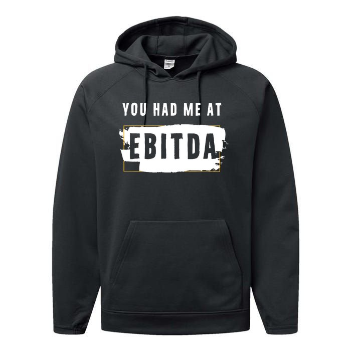 You Had Me At EBITDA Accountant Pun Funny Accounting Gift Performance Fleece Hoodie