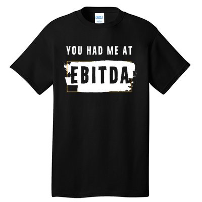 You Had Me At EBITDA Accountant Pun Funny Accounting Gift Tall T-Shirt