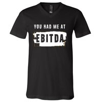 You Had Me At EBITDA Accountant Pun Funny Accounting Gift V-Neck T-Shirt