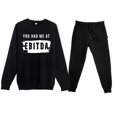 You Had Me At EBITDA Accountant Pun Funny Accounting Gift Premium Crewneck Sweatsuit Set