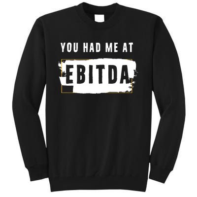 You Had Me At EBITDA Accountant Pun Funny Accounting Gift Tall Sweatshirt