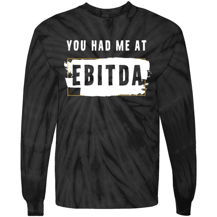 You Had Me At EBITDA Accountant Pun Funny Accounting Gift Tie-Dye Long Sleeve Shirt