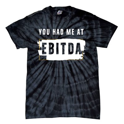 You Had Me At EBITDA Accountant Pun Funny Accounting Gift Tie-Dye T-Shirt