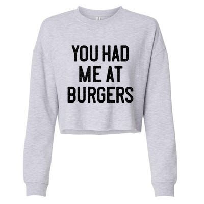 You Had Me At Burgers Funny Quote Saying Humor Joke Gag Text Gift Cropped Pullover Crew