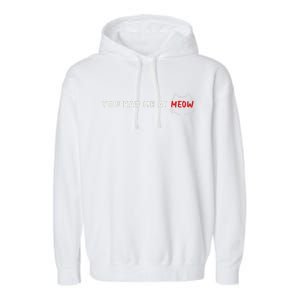 You Had Me At Meow Cute Cinema And Cat Lovers Gift Garment-Dyed Fleece Hoodie