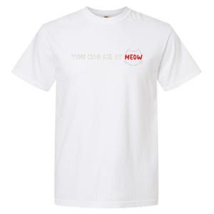 You Had Me At Meow Cute Cinema And Cat Lovers Gift Garment-Dyed Heavyweight T-Shirt