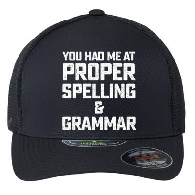 You Had Me At Proper Spelling And Grammar Flexfit Unipanel Trucker Cap