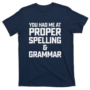 You Had Me At Proper Spelling And Grammar T-Shirt