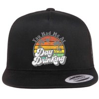 You Had Me At Day Drinking Funny Retro Beach Flatbill Hat