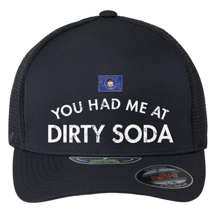 You Had Me At Dirty Soda Distressed Flexfit Unipanel Trucker Cap