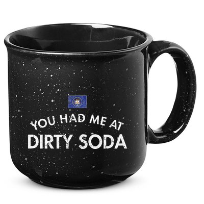 You Had Me At Dirty Soda Distressed 15oz Campfire Ceramic Mug