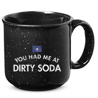 You Had Me At Dirty Soda Distressed 15oz Campfire Ceramic Mug