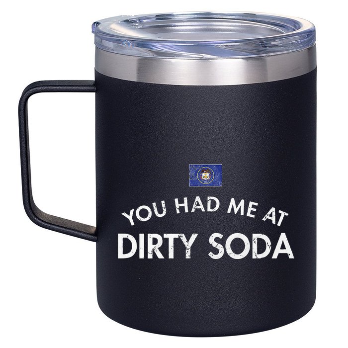 You Had Me At Dirty Soda Distressed 12oz Stainless Steel Coffee Mug