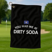 You Had Me At Dirty Soda Distressed Golf Towel