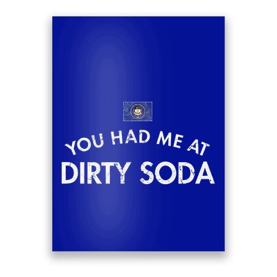 You Had Me At Dirty Soda Distressed Poster
