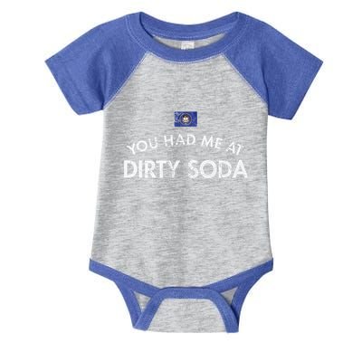 You Had Me At Dirty Soda Distressed Infant Baby Jersey Bodysuit