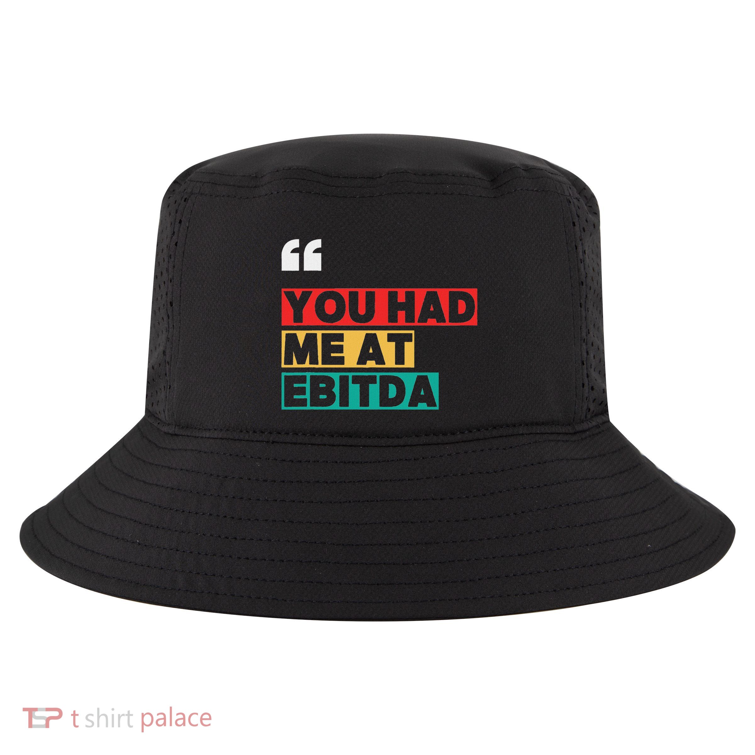 You Had Me At Ebitda Cool Comfort Performance Bucket Hat