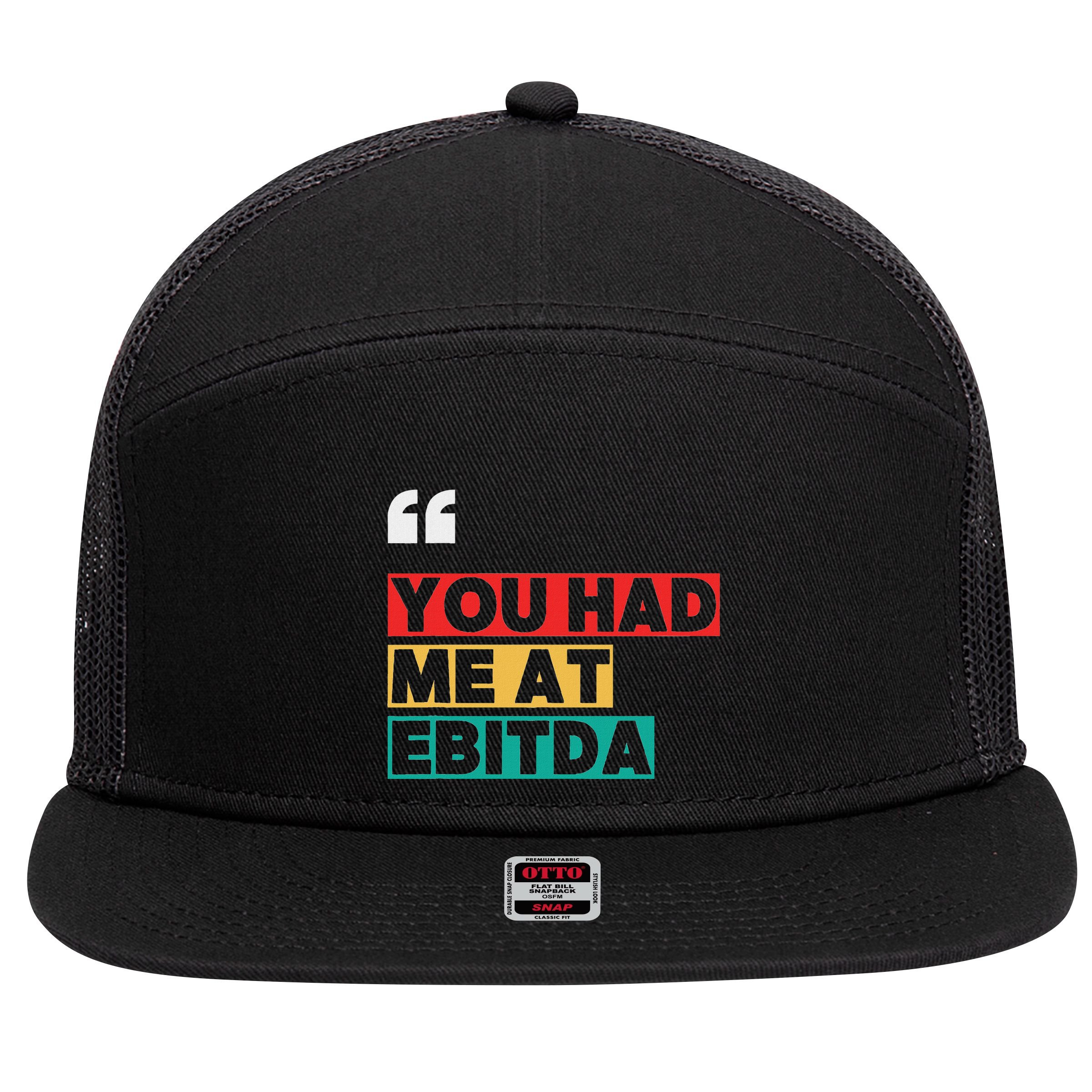 You Had Me At Ebitda 7 Panel Mesh Trucker Snapback Hat
