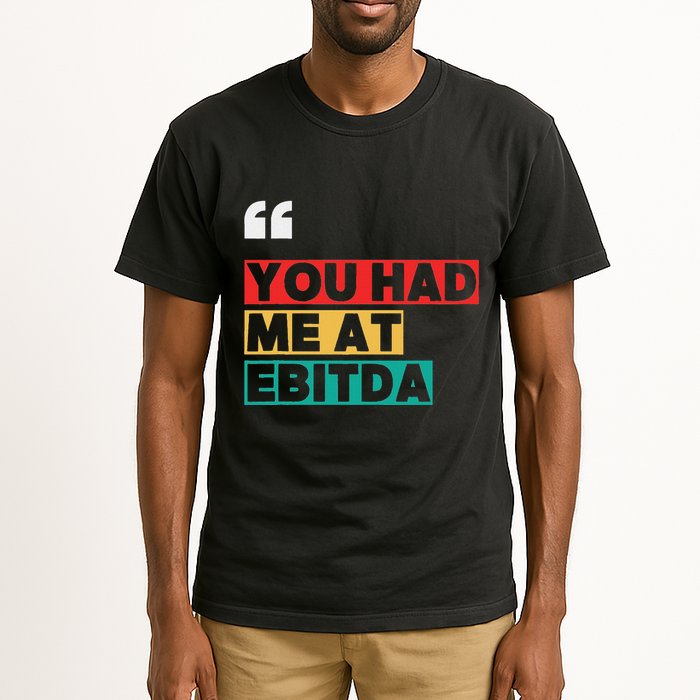 You Had Me At Ebitda Tall T-Shirt