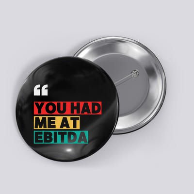 You Had Me At Ebitda Button