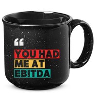 You Had Me At Ebitda 15oz Campfire Ceramic Mug