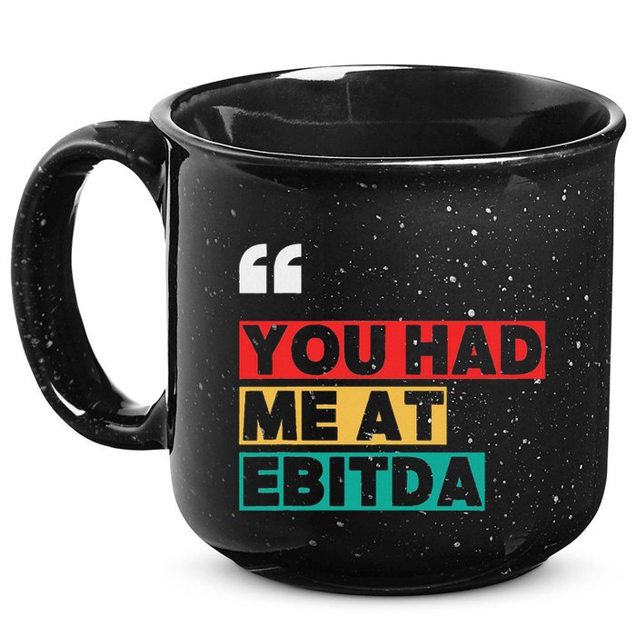 You Had Me At Ebitda 15oz Campfire Ceramic Mug