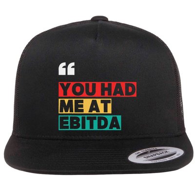 You Had Me At Ebitda Flatbill Hat