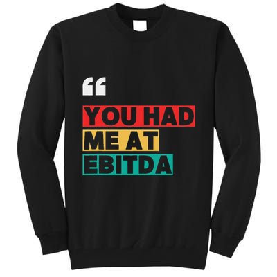 You Had Me At Ebitda Tall Sweatshirt