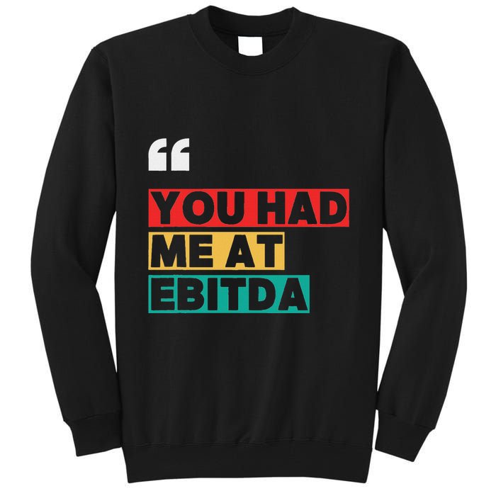 You Had Me At Ebitda Tall Sweatshirt