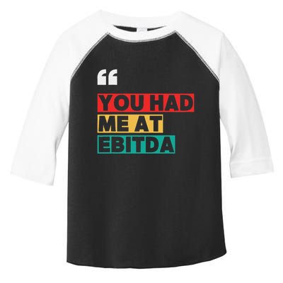 You Had Me At Ebitda Toddler Fine Jersey T-Shirt