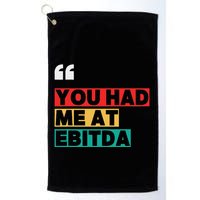 You Had Me At Ebitda Golf Towel