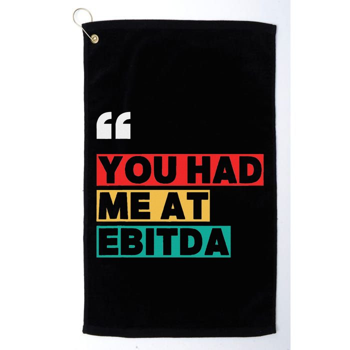 You Had Me At Ebitda Golf Towel