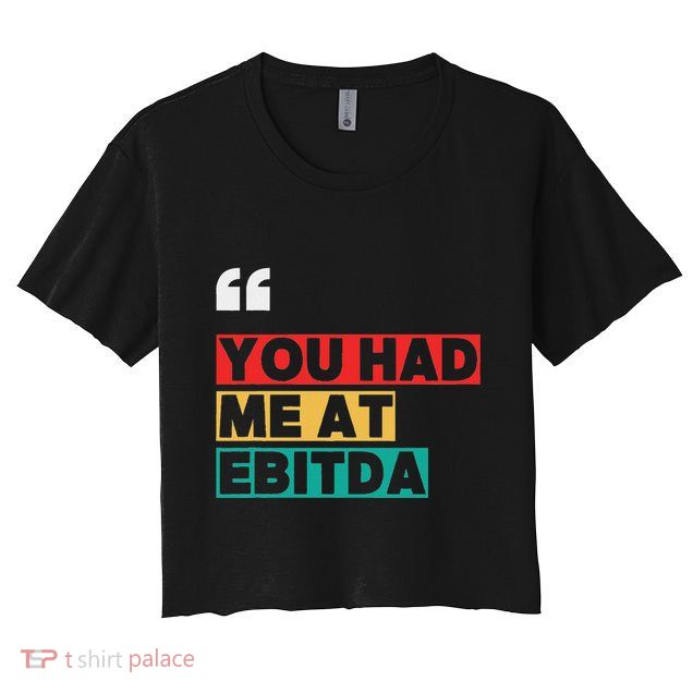 You Had Me At Ebitda Crop Top