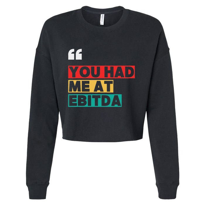 You Had Me At Ebitda Cropped Pullover Crew