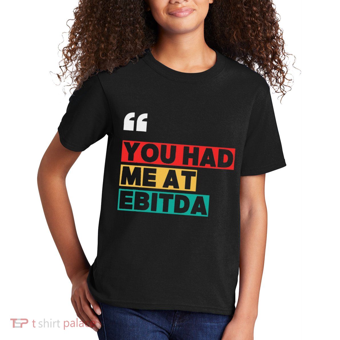 You Had Me At Ebitda Kids T-Shirt