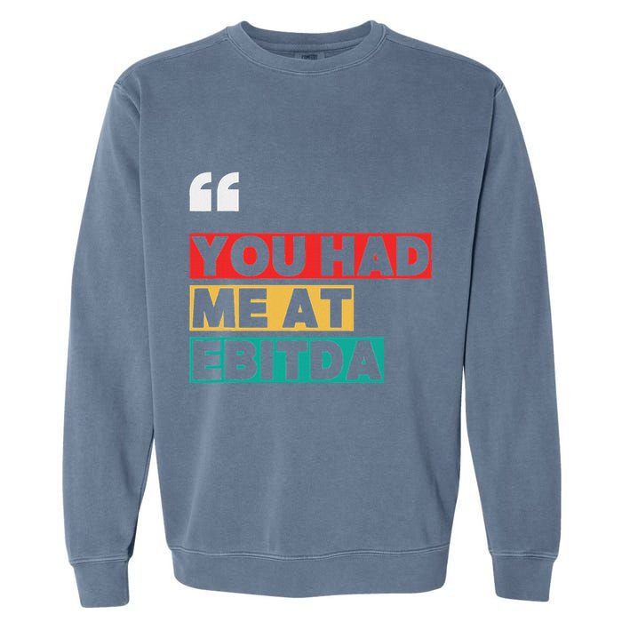 You Had Me At Ebitda Garment-Dyed Sweatshirt