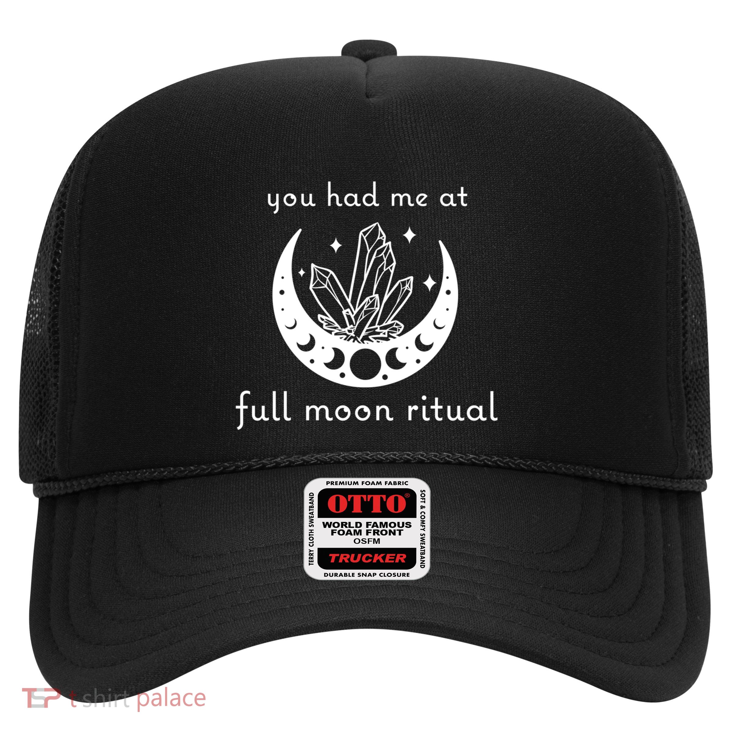 You Had Me At Full Moon Ritual Moon Phase Witch Tarot Cute Gift Trucker Hat