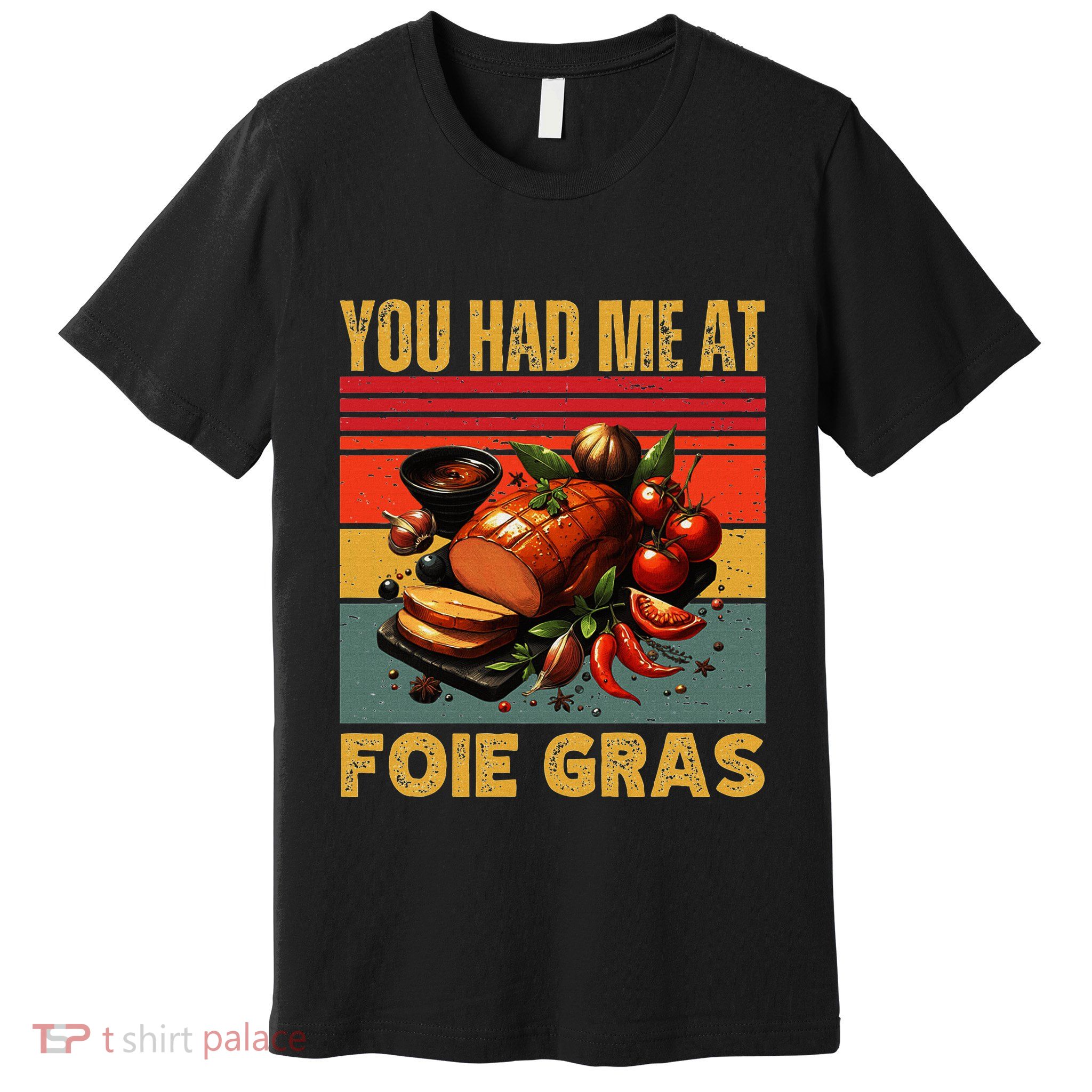 You Had Me At Foie Gras French Retro Gourmet Foodie Humor Premium T-Shirt