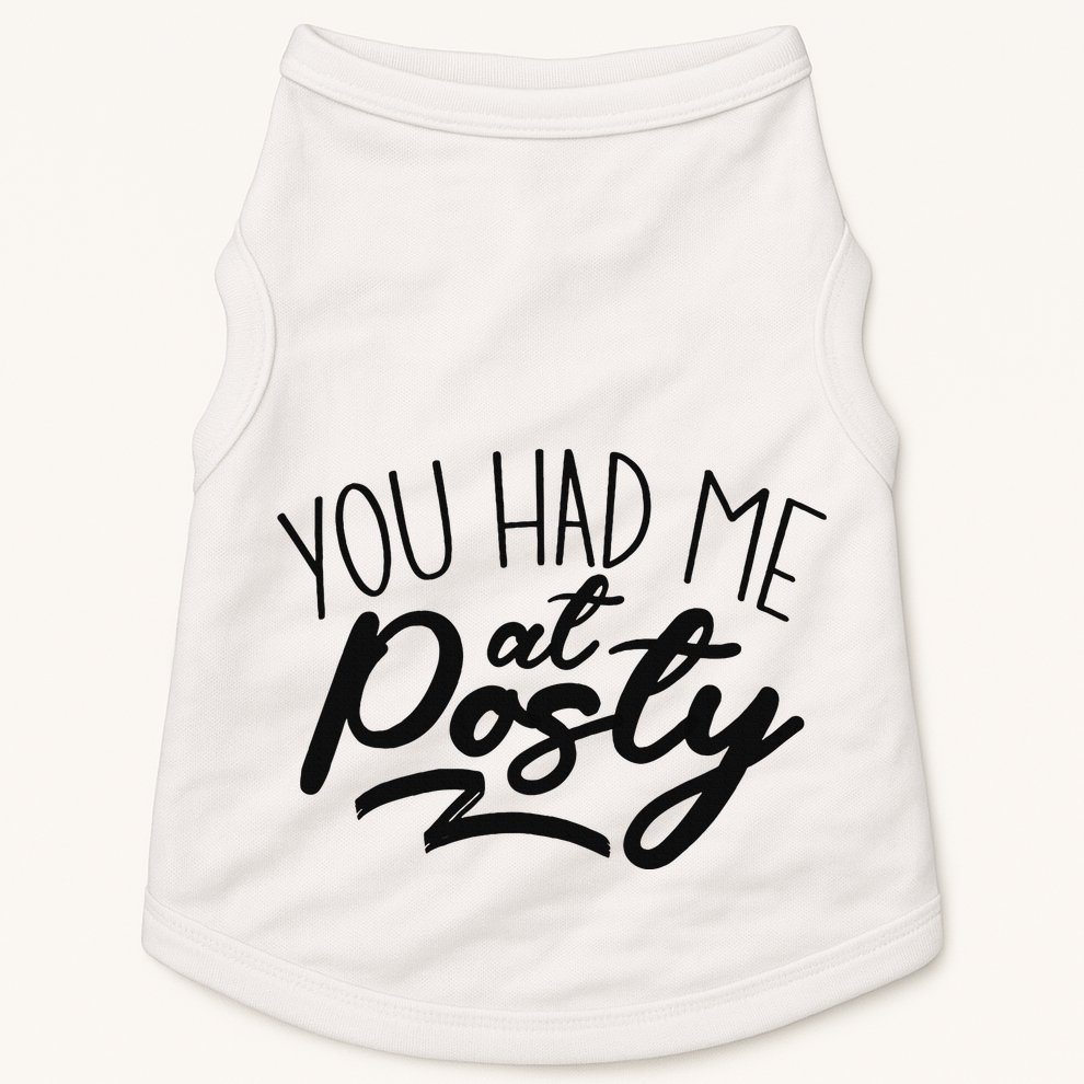 You Had Me At Posty Doggie Tank