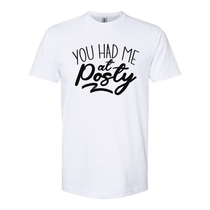 You Had Me At Posty Softstyle CVC T-Shirt