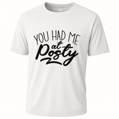 You Had Me At Posty Performance Shirt
